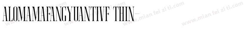 AlomamaFangYuanTiVF Thin字体转换